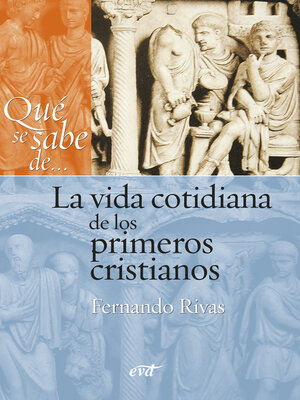 cover image of Qué se sabe de... La vida cotidiana de los primeros cristianos